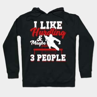 I Like Hurdling And Maybe 3 People Hurdler Gift Hoodie